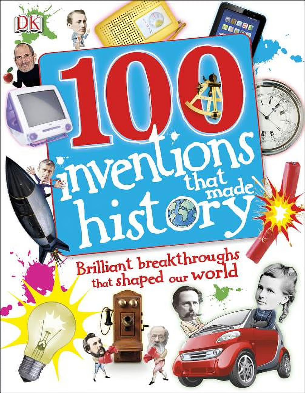 100 Invents That Made History: Brilliant Breakthroughs That Shaped Our World S1915